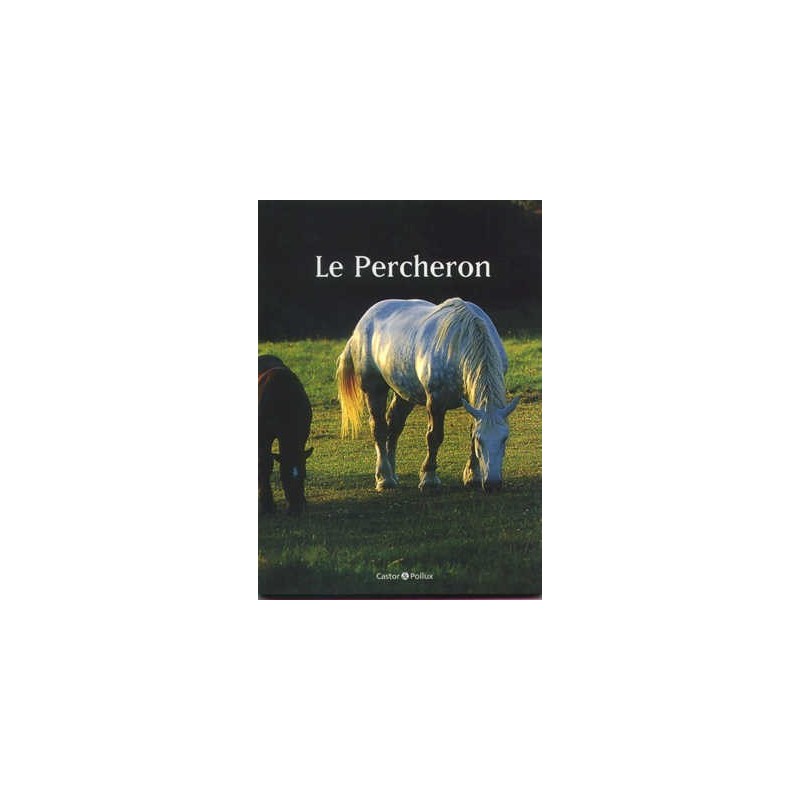 Le Percheron J-L Dugast Editions Castor & Pollux