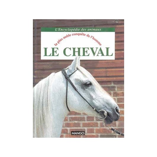Le cheval, La plus noble conquête de l'homme I Komerovsky Editions Mango Le cheval, La plus noble conquête de l'homme I Komerovsky Editions Mango