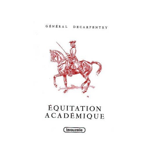 Equitation académique Général de Carpentry Editions Lavauzelle Equitation académique Général de Carpentry Editions Lavauzelle