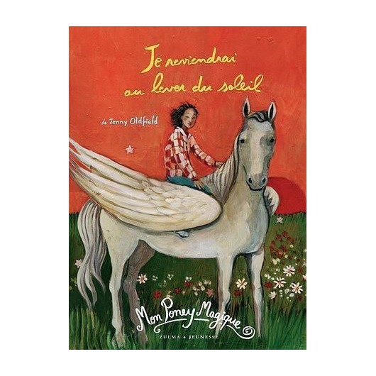 L/MON PONEY MAGIQUE T05- JE REVIENDRAI AU LEVER DU SOLEIL (zulma)§