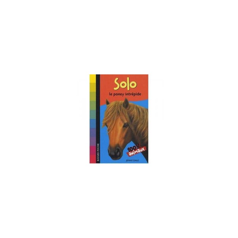 L/SOLO LE PONEY INTREPIDE (bayard poche)