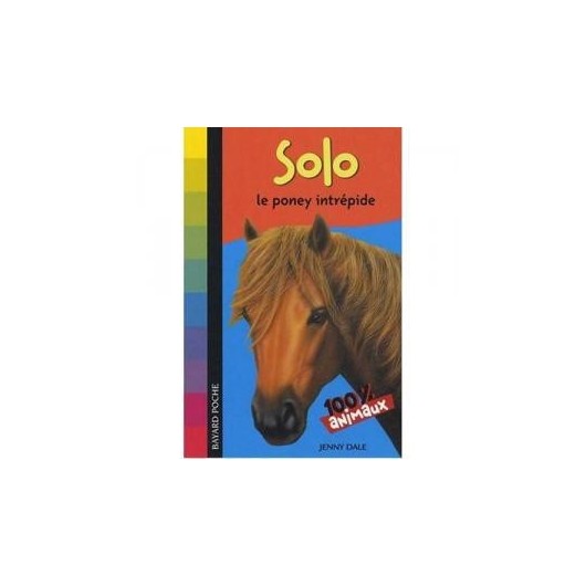 L/SOLO LE PONEY INTREPIDE (bayard poche)