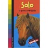 L/SOLO LE PONEY INTREPIDE (bayard poche)