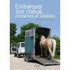 Embarquer son cheval, problèmes et solutions Véronique de Saint Vaulry Editions Vigot