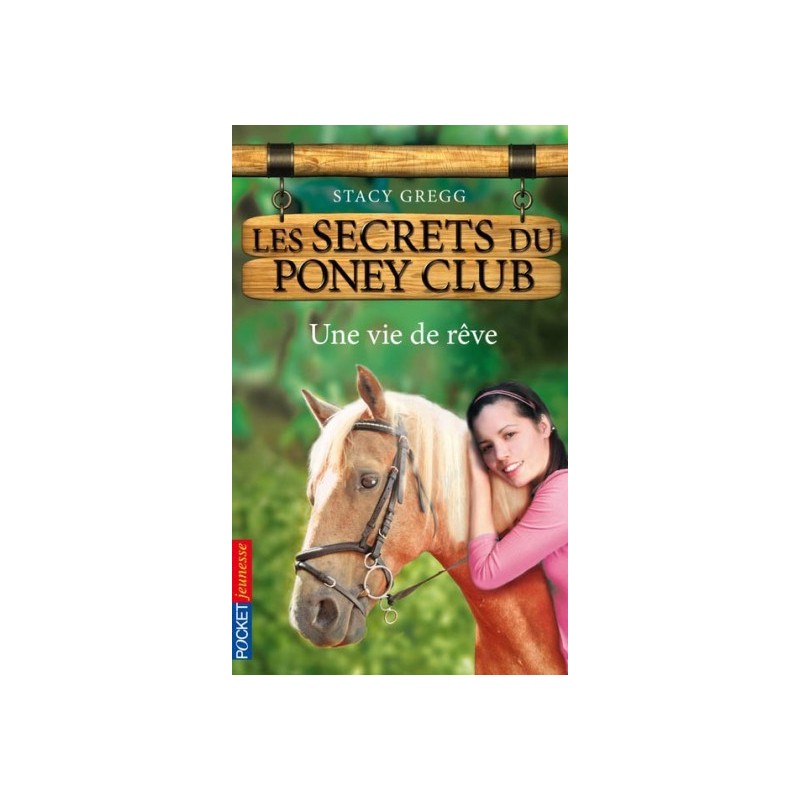 L/LES SECRETS DU PONEY CLUB 4-UNE VIE DE REVE (pocket jeunesse)