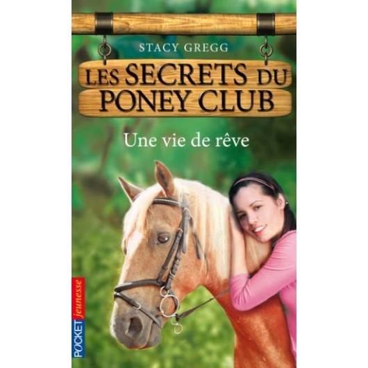 L/LES SECRETS DU PONEY CLUB 4-UNE VIE DE REVE (pocket jeunesse)