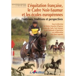 L'équitation française, le Cadre Noir-Saumur et les écoles européennes P Franchet d'Espèrey J Lagoutte Editions Lavauzelle