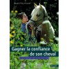 Gagner la confiance de son cheval, Respect et sécurité mutuel Natalie Pilley-Mirande Editions Vigot