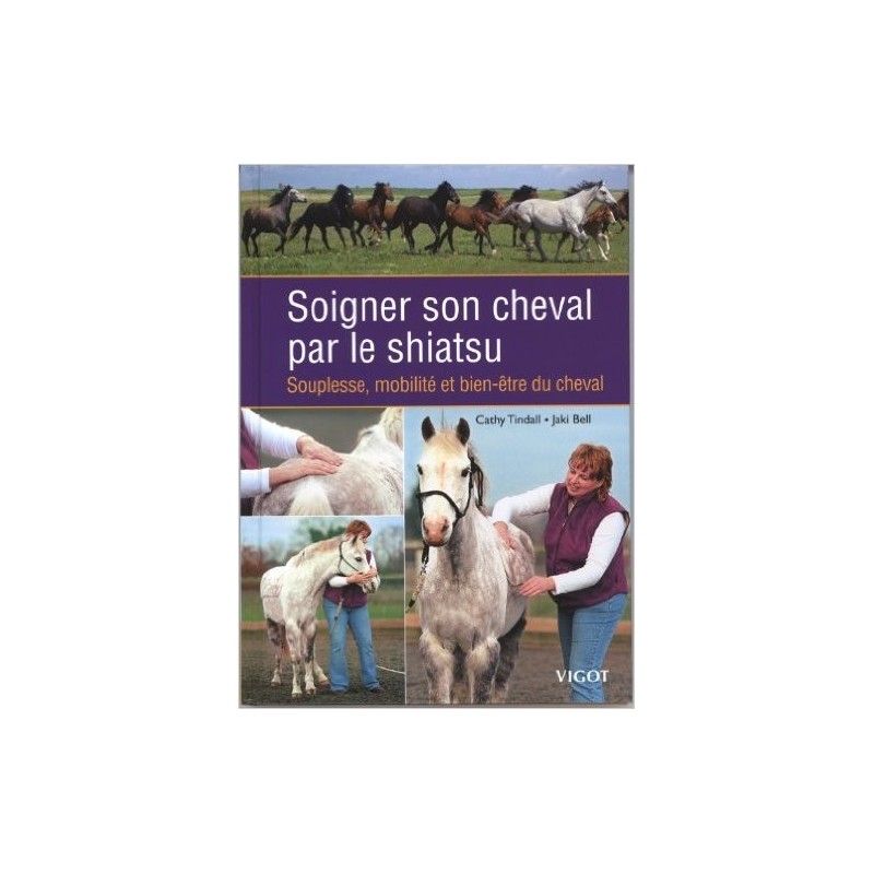 Soigner son cheval par le shiatsu Cathy Tindall Jaki Bell Editions Vigot