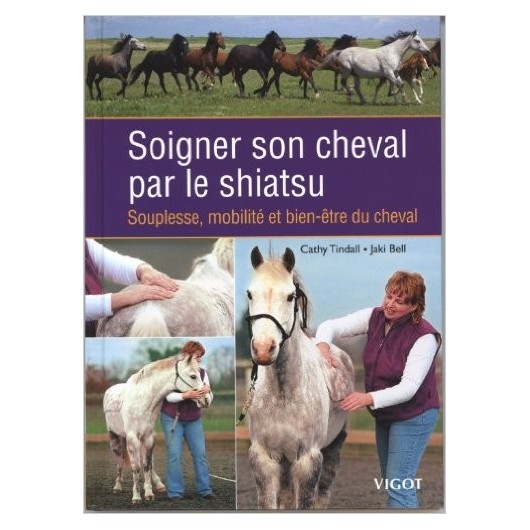 Soigner son cheval par le shiatsu Cathy Tindall Jaki Bell Editions Vigot