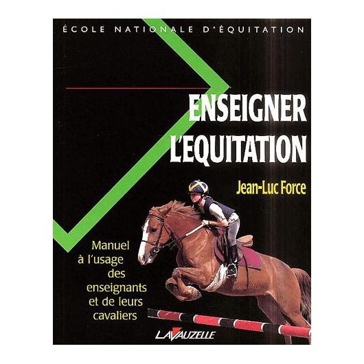 Enseigner l'équitation Jean-Luc Force Editions Lavauzelle