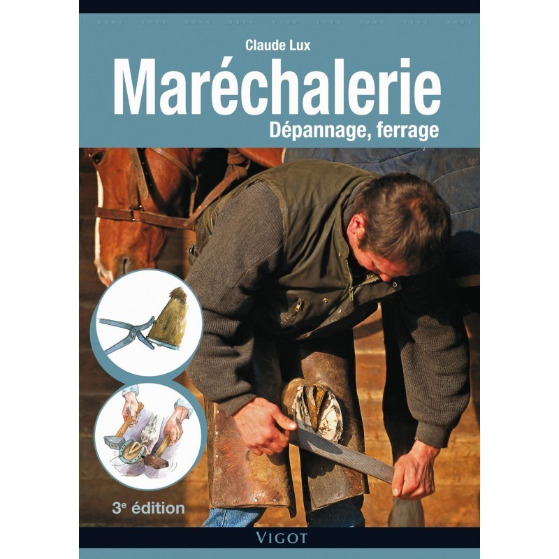 Maréchalerie, Dépannage, ferrage, 3e édition Claude Lux Editions Vigot