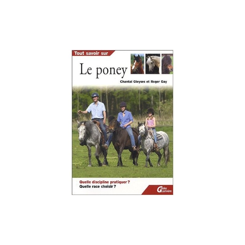 Tout savoir sur - Le Poney  Chantal Gleyses,  Roger Gay Editions  Guides Larrivière