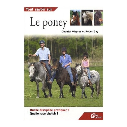 Tout savoir sur - Le Poney  Chantal Gleyses,  Roger Gay Editions  Guides Larrivière