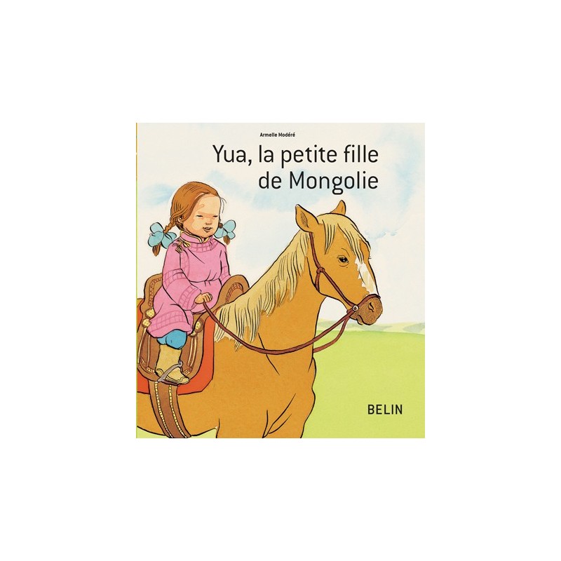 YUA LA PETITE FILLE MONGOLE belin