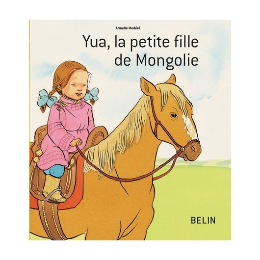 YUA LA PETITE FILLE MONGOLE belin