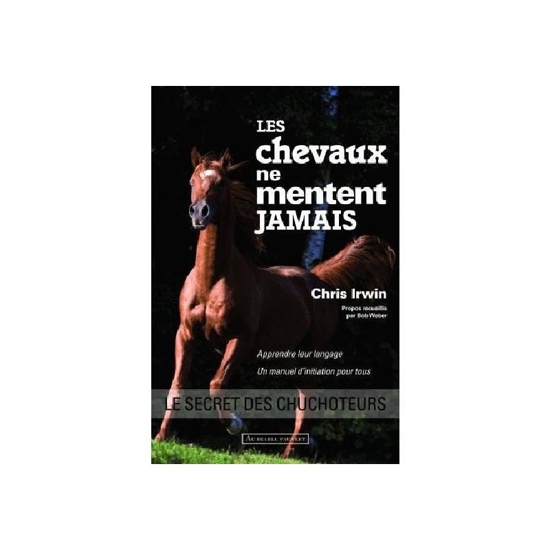 Les chevaux ne mentent jamais Chris Irwin Editions  Au Diable Vauvert