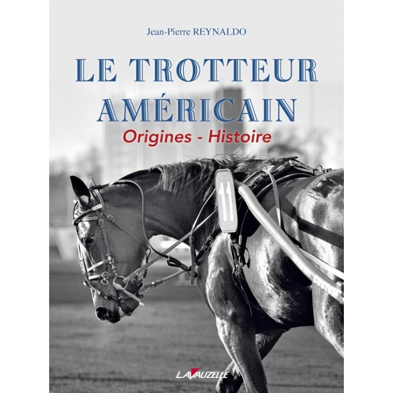 Le trotteur américain Jean-Pierre Reynaldo Editions Lavauzelle