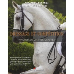 Dressage et compétition Progresser optimiser gagner S Duperdu M Gautier Editions Lavauzelle