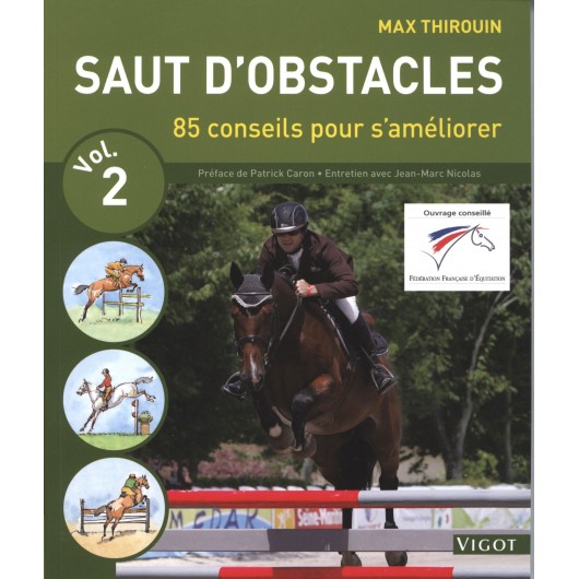 Saut d'obstacle volume 2, 85 conseils pour s'améliorer Max Thirouin Editions Vigot