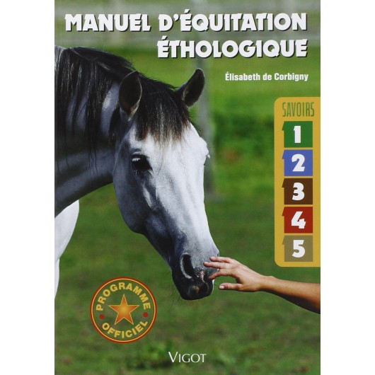Manuel d'équitation éthologique - Savoirs 1 à 5 Elisabeth de Corbigny Claude Lux Editions Vigot