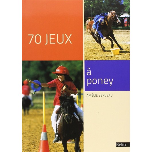 70 jeux à poney Amélie Serveau Editions Belin