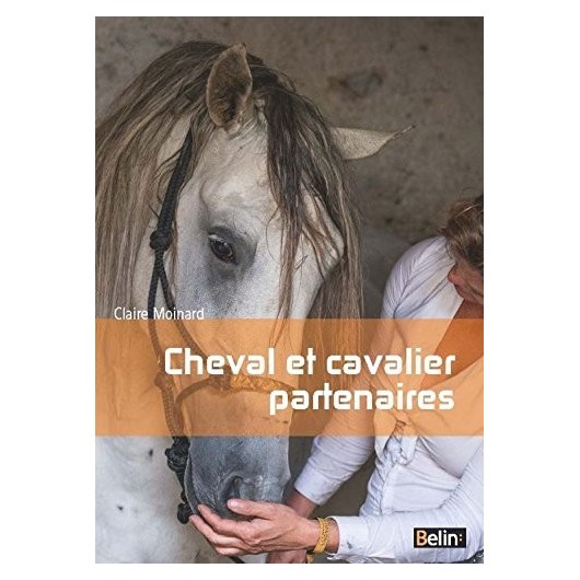 Cheval et cavalier partenaires Claire Moinard Editions Belin