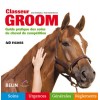 Classeur Groom, Guide pratique des soins du cheval de compétition L Vandekeybus A Lhérété-Bonneau Editions Belin