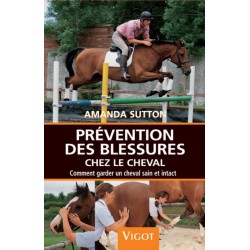 Prévention des blessures chez le cheval, comment garder un cheval sain et intact A Sutton Editions Vigot