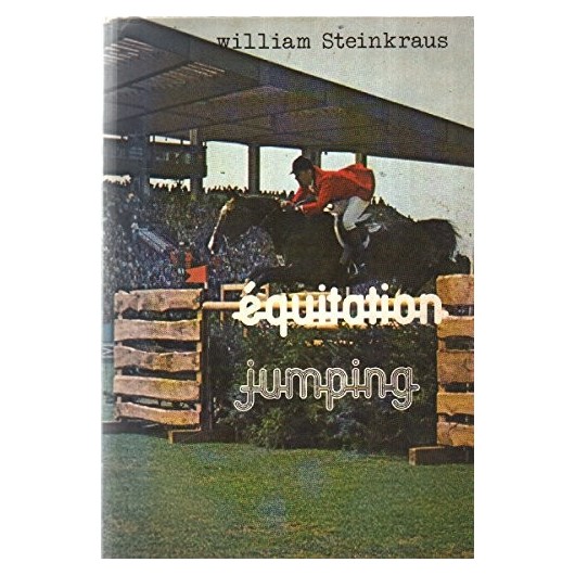 Equitation jumping William Steinkraus Editions Lavauzelle