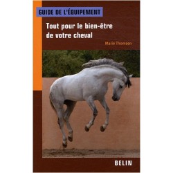 uide de l'équipement, tout pour le bien-être de votre cheval Marie Thomsen Editions Belin