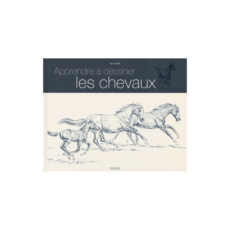 Apprendre à dessiner les chevaux Sam Savitt Editions Vigot