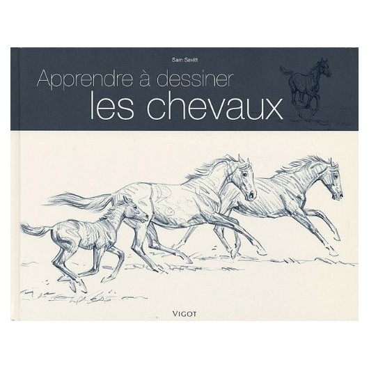 Apprendre à dessiner les chevaux Sam Savitt Editions Vigot