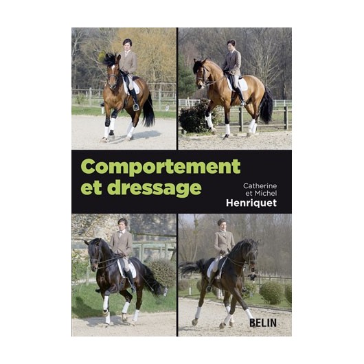 Comportement et dressage Catherine et Michel Henriquet Editions Belin Comportement et dressage Catherine et Michel Henriquet Editions Belin