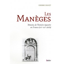 Les manèges, Témoins de l'histoire équestre en France Corinne Doucet Editions Belin