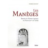 Les manèges, Témoins de l'histoire équestre en France Corinne Doucet Editions Belin