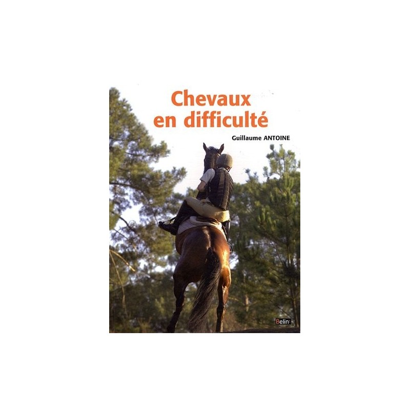 Chevaux en difficulté Guillaume Antoine Editions Belin