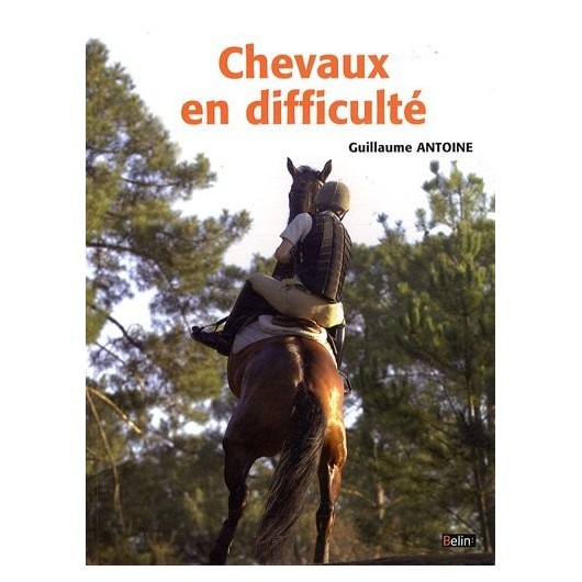 Chevaux en difficulté Guillaume Antoine Editions Belin