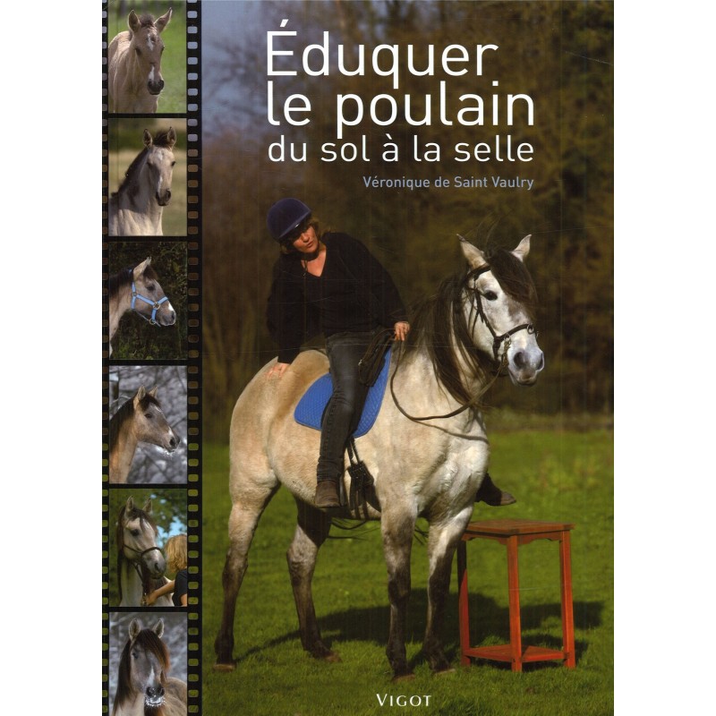 Éduquer le poulain, Du sol à la selle Véronique de Saint Vaulry Editions Vigot