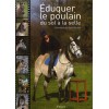 Éduquer le poulain, Du sol à la selle Véronique de Saint Vaulry Editions Vigot