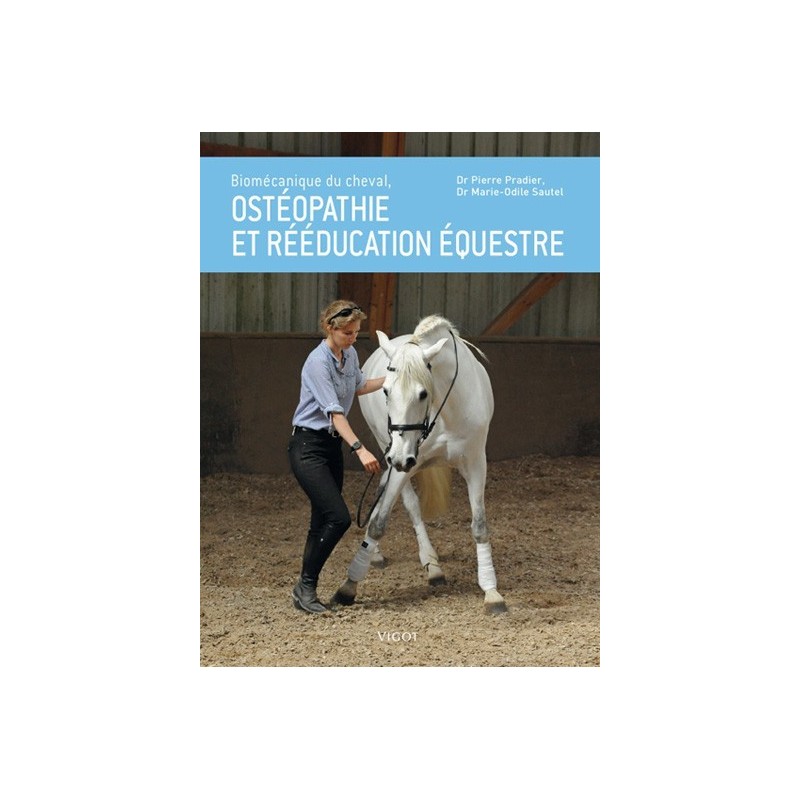 Biomécanique du cheval, ostéopathie et rééducation équestre Pierre Pradier Marie-Odile Sautel Editions Vigot