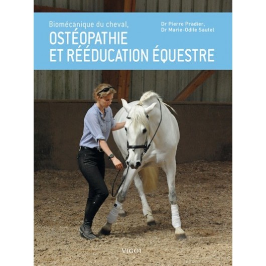 Biomécanique du cheval, ostéopathie et rééducation équestre Pierre Pradier Marie-Odile Sautel Editions Vigot