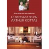 Le dressage selon Arthur Kottas Arthur Kottas Julie Rowbotham Editions Belin