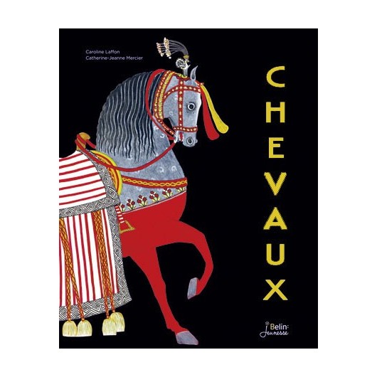 Chevaux Caroline Laffon Catherine-Jeanne Mercier Editions Belin jeunesse