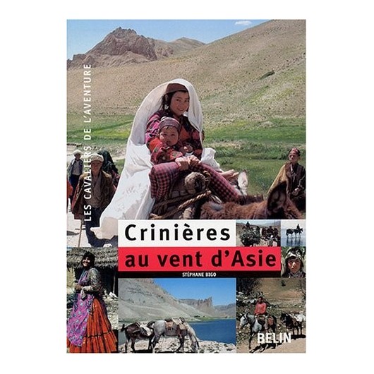 Crinières au vent d'Asie Stéphane Bigo Editions Belin Crinières au vent d'Asie Stéphane Bigo Editions Belin