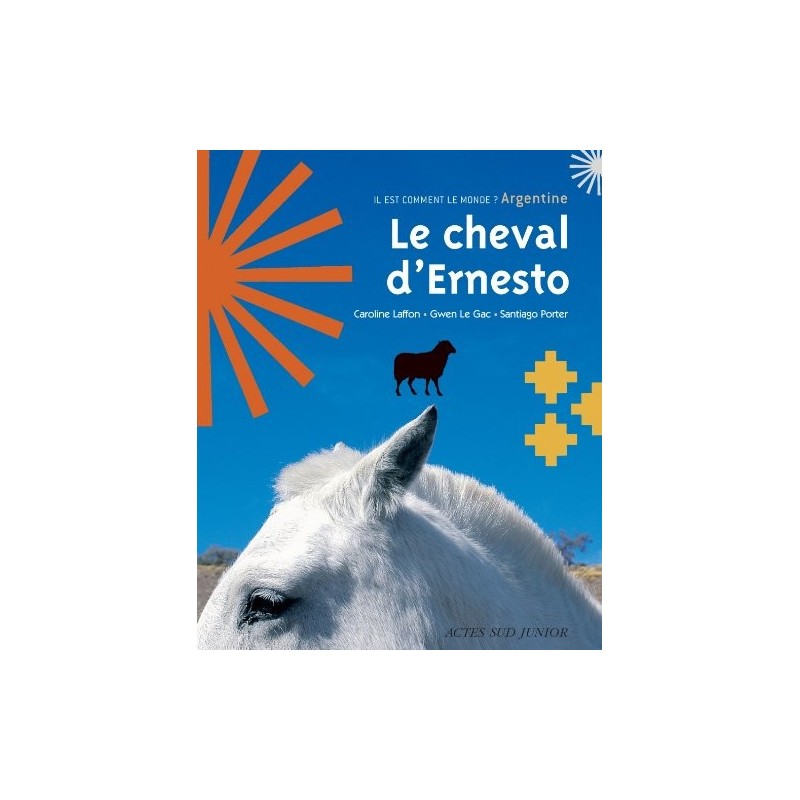 Le cheval d'Ernesto C Laffon, G Le Gac, S Porter Editions Actes Sud