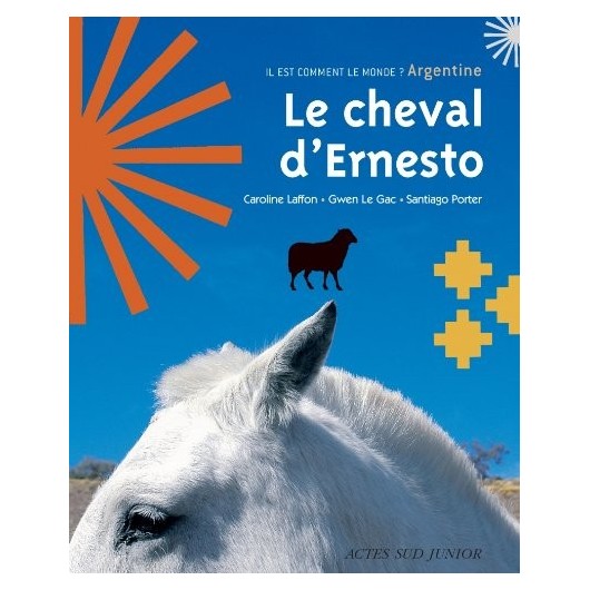 Le cheval d'Ernesto C Laffon, G Le Gac, S Porter Editions Actes Sud Le cheval d'Ernesto C Laffon, G Le Gac, S Porter Editions Actes Sud