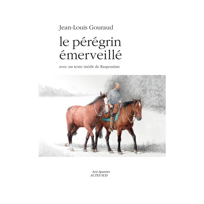 Le pérégrin émerveillé Jean-Louis Gouraud Editions Actes Sud