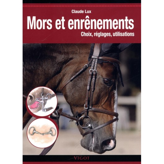 Mors et enrênements, Choix, réglages, utilisations Claude Lux Editions Vigot