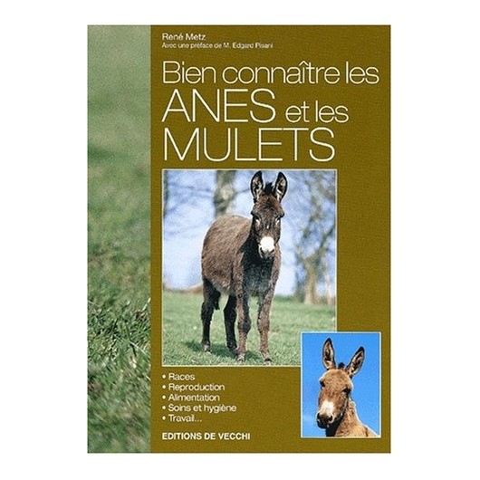 Bien connaitre les ânes et mulets René Metz Editions de Vecchi Bien connaitre les ânes et mulets René Metz Editions de Vecchi